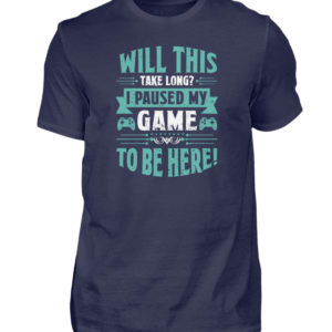 T-Shirt "I paused my game" - Herren Shirt-198